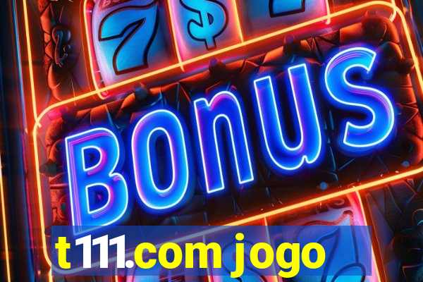 t111.com jogo